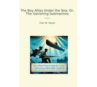 The Boy Allies Under the Sea; Or, The Vanishing Submarines