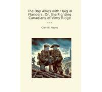 The Boy Allies with Haig in Flanders; Or, the Fighting Canadians of Vimy Ridge