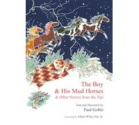 The Boy and His Mud Horses: And Other Stories from the Tipi