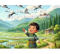 The Boy and the Black-Necked Crane: A Bhutanese Children’s Picture Book