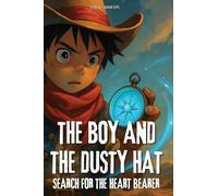 The Boy and the Dusty Hat: Search For The Heart Bearer - Book 2