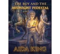 The Boy and the Midnight Pedestal: Arthur and the Statue-Jitsu Secret: A Humorous and Thrilling Adventure for 5th to 7th Graders