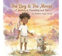 The Boy and the Mouse: A Journey of Friendship and Fun