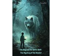 The Boy and the White Wolf: The Mystery of the Amulet