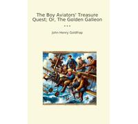 The Boy Aviators' Treasure Quest; Or, The Golden Galleon