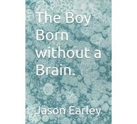 The Boy Born without a Brain.