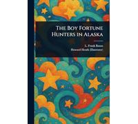 The Boy Fortune Hunters in Alaska