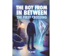 The Boy from In Between: The First Crossing
