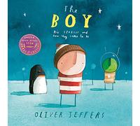 The Boy: His Stories and How They Came to be by Oliver Jeffers