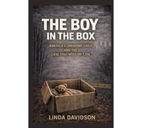The Boy in the Box: America’s Unknown Child and the Case That Wouldn’t Die