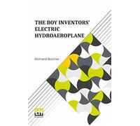The Boy Inventors’ Electric Hydroaeroplane
