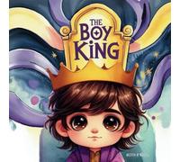 The Boy King: A Powerful Tale of Faith, Courage, and Divine Wisdom