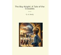 The Boy Knight: A Tale of the Crusades