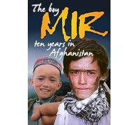 The Boy Mir: Ten Years in Afghanistan [Edizione: Regno Unito]