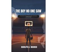 The Boy No One Saw: A Powerful Story of Courage, Quiet Strength, and the Moment Everything Changes
