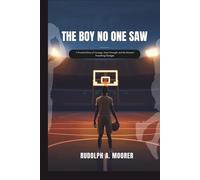 The Boy No One Saw: A Powerful Story of Courage, Quiet Strength, and the Moment Everything Changes