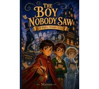 The Boy Nobody Saw: A Mighty Whoops Story