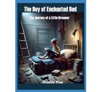 The Boy of the Enchanted Bed: The Journey of a Little Dreamer