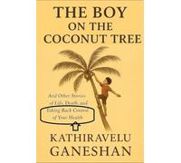 The Boy on the Coconut Tree: And Other Stories of Life, Death, and Taking Back Control of Your Health