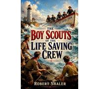 The Boy Scouts of the Life Saving Crew