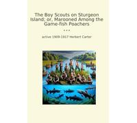 The Boy Scouts on Sturgeon Island; or, Marooned Among the Game-fish Poachers