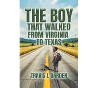 The Boy That Walked From Virginia To Texas