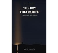 The boy they buried: A Memoir of Storms, Silence, and Survival