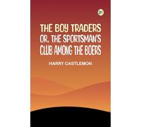 The Boy Traders Or, The Sportsman's Club Among the Boers