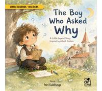 The Boy Who Asked Why: A Little Legend Story Inspired by Albert Einstein