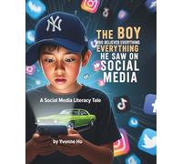 The Boy Who Believed Everything He Saw on Social Media: The Social Media Literacy Tale