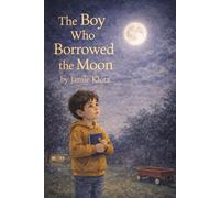 The Boy Who Borrowed the Moon