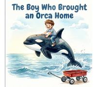 The Boy Who Brought An Orca Home