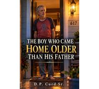 The Boy Who Came Home Older Than His Father