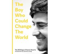 The Boy Who Could Change the World: The Writings of Aaron Swartz - NUOVO