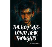 The Boy Who Could Hear Thoughts: Silence Is Not Peace (A Psychological Thriller)
