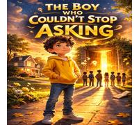 The Boy Who Couldn't Stop Asking: Curiosity is His Superpower