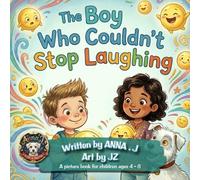 The Boy Who Couldn't Stop Laughing: A Picture Book About Big Joy, Laughter That Won't Stop, and Learning That Happiness Is Never Too Much | A picture book for children ages 4-8