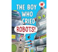 The Boy Who Cried Robots!