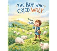The Boy Who Cried Wolf: A Story About Telling the Truth