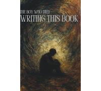The Boy Who Died Writing This Book