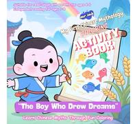 The Boy Who Drew Dreams: My First Chinese Mythology Coloring Book - Dreams and Wonder