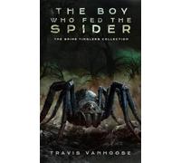 The Boy Who Fed The Spider: The Spine Tinglers Collection