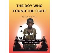 ‘THE BOY WHO FOUND THE LIGHT’: "Hope Rises in the Most Unlikely Places"