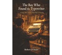 The Boy Who Found the Typewriter: A Young Man's Journey from Noise to Knowing