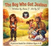 The Boy Who Got Jealous: About Jealousy, Sibling Fairness, and Learning That Envy Is a Compass - Not a Character Flaw | A picture book for children ages 4-8