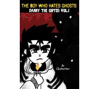 The Boy Who Hates Ghosts: Danny The Gifted Volume 1