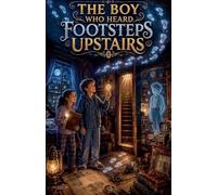 The Boy Who Heard Footsteps Upstairs: 1