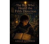 The Boy Who Heard the Fifth Direction: Book Four of The Fifth Mind Saga: 4