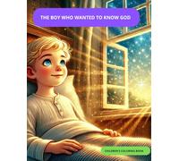 THE BOY WHO I WANT TO KNOW GOD: THE BOY WHO I WANT TO KNOW GOD