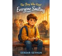 The Boy Who Kept Everyone Smiling: A Story About Being Okay for Everyone Else